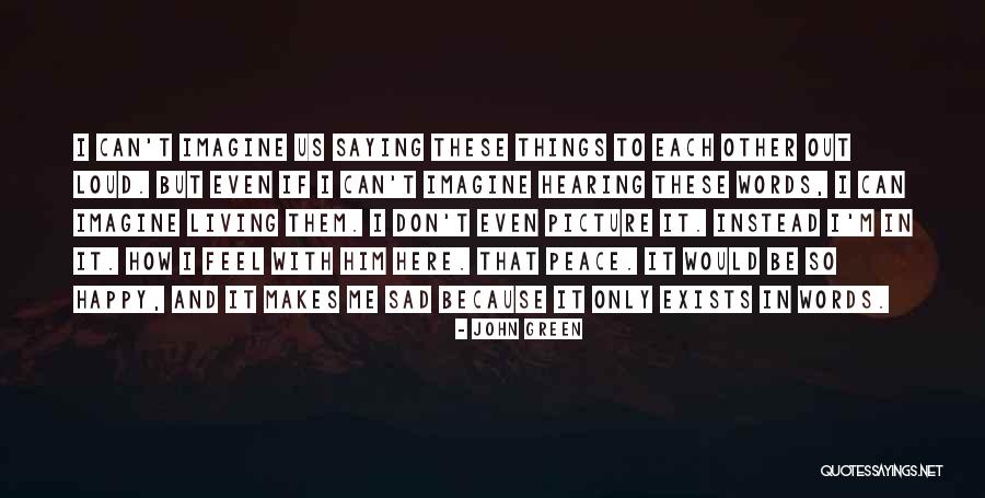 I Can Only Imagine Picture Quotes By John Green I Can Only Imagine Picture Quotes By John Green