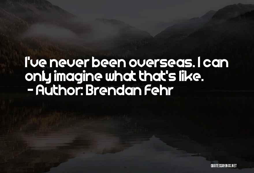 I Can Only Imagine Quotes By Brendan Fehr