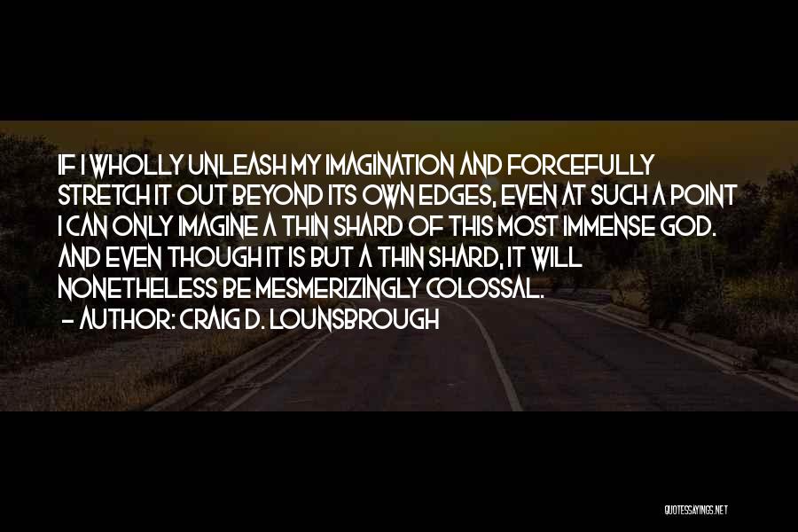 I Can Only Imagine Quotes By Craig D. Lounsbrough
