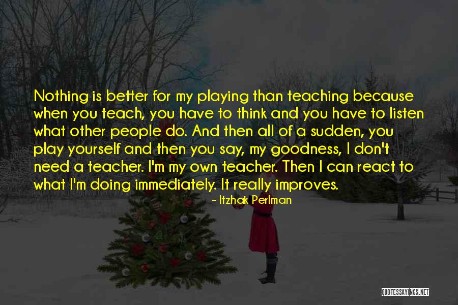I Can Play Better Than You Quotes By Itzhak Perlman I Can Play Better Than You Quotes By Itzhak Perlman