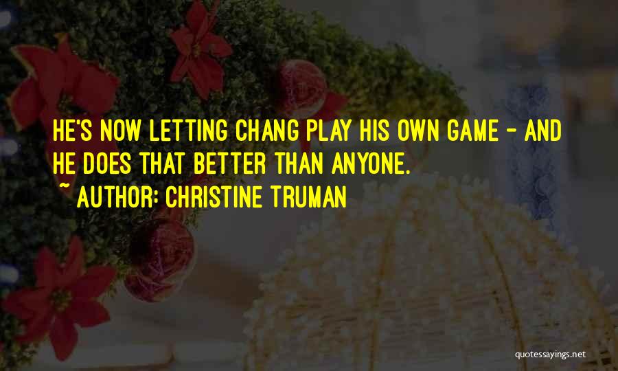 I Can Play The Game Better Quotes By Christine Truman