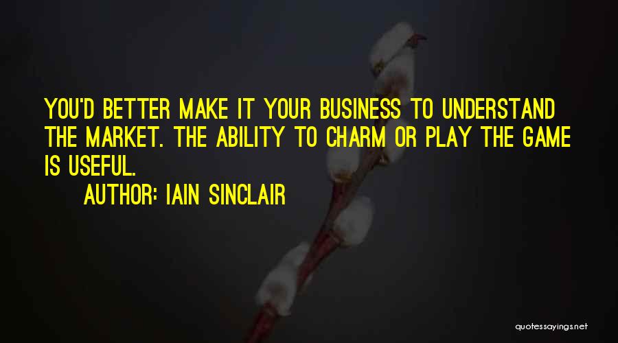 I Can Play The Game Better Quotes By Iain Sinclair