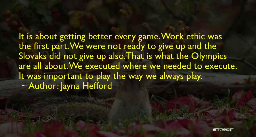 I Can Play The Game Better Quotes By Jayna Hefford
