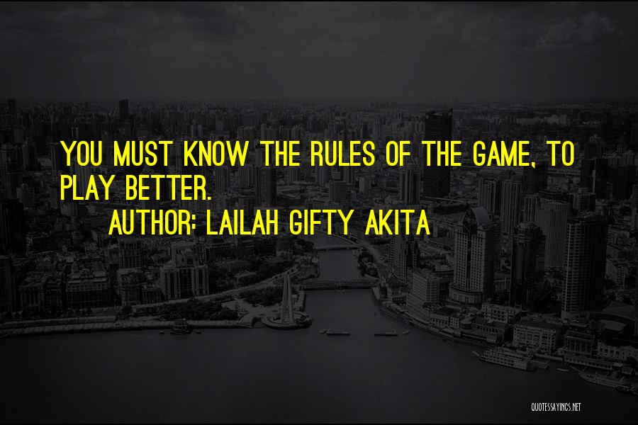 I Can Play The Game Better Quotes By Lailah Gifty Akita