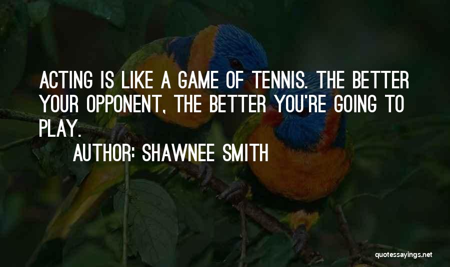 I Can Play The Game Better Quotes By Shawnee Smith