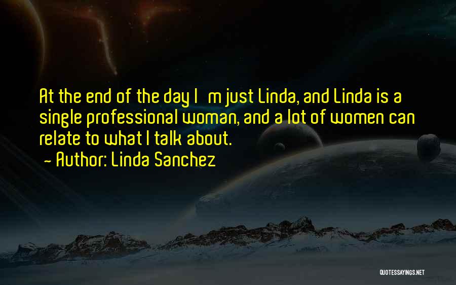 I Can Relate Quotes By Linda Sanchez
