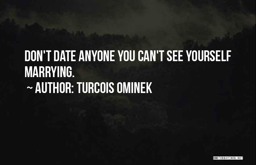 I Can See Myself Marrying You Quotes By Turcois Ominek