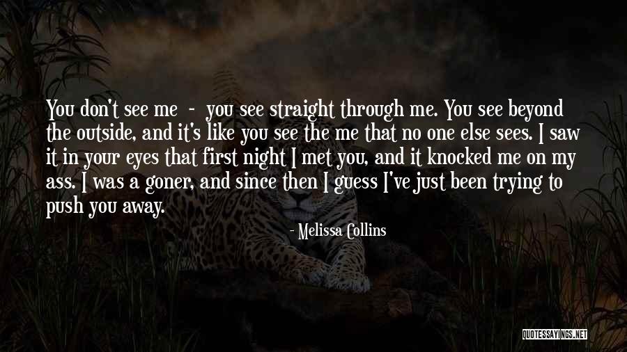 I Can See Straight Through You Quotes By Melissa Collins