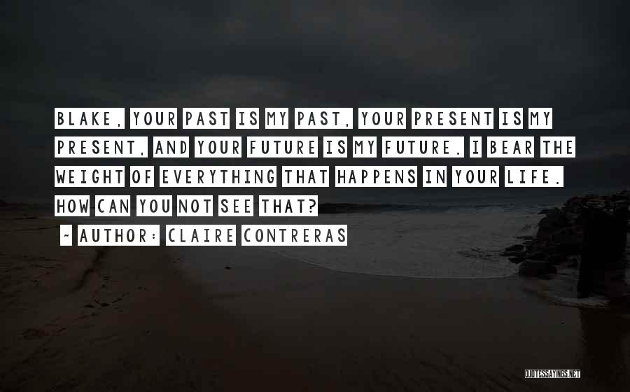 I Can See You In My Future Quotes By Claire Contreras