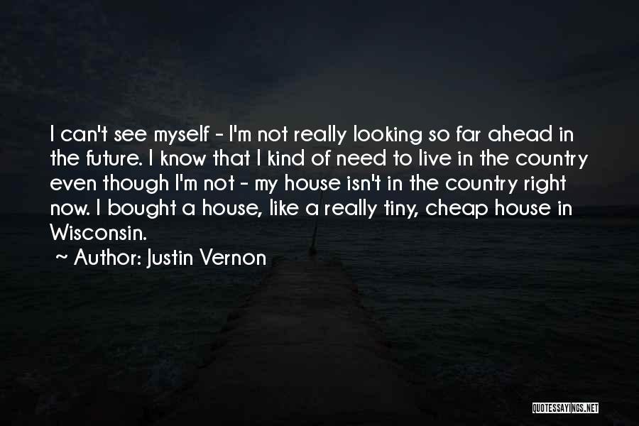 I Can See You In My Future Quotes By Justin Vernon