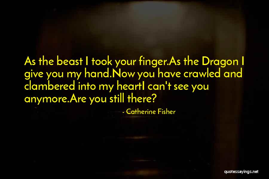 I Can See Your Heart Quotes By Catherine Fisher