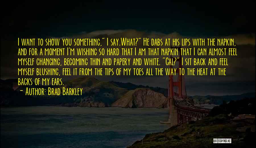 I Can Show You Love Quotes By Brad Barkley