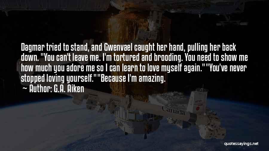 I Can Show You Love Quotes By G.A. Aiken