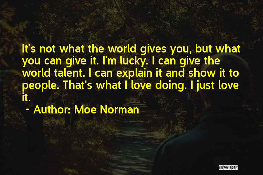 I Can Show You Love Quotes By Moe Norman