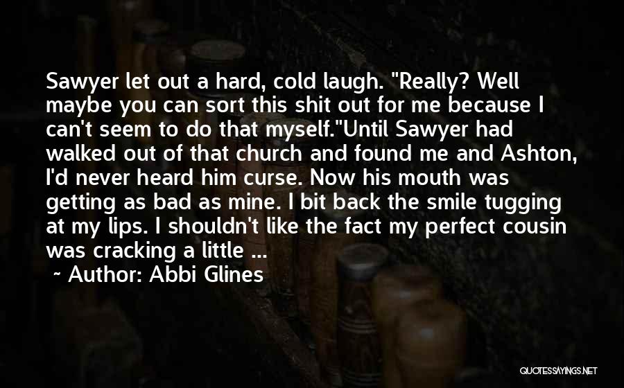 I Can Smile Now Quotes By Abbi Glines