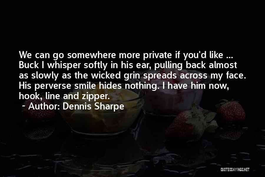 I Can Smile Now Quotes By Dennis Sharpe