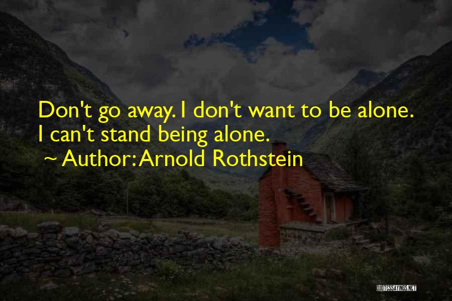 I Can Stand Alone Quotes By Arnold Rothstein