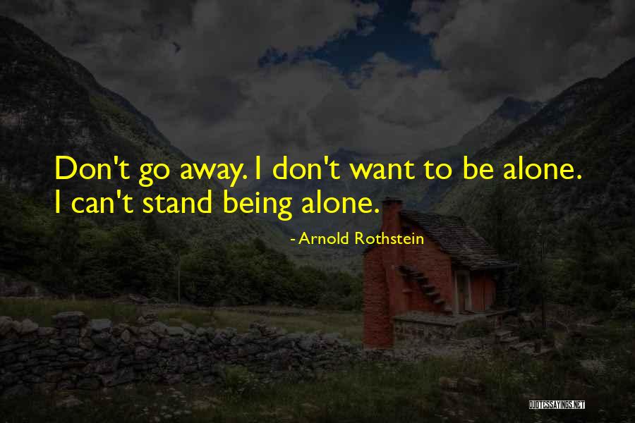 I Can Stand Alone Quotes By Arnold Rothstein