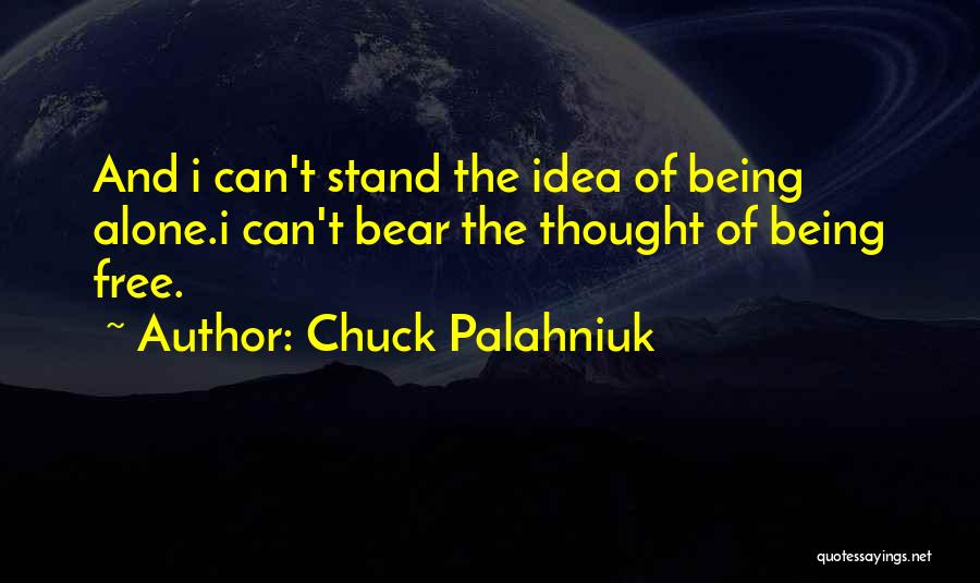 I Can Stand Alone Quotes By Chuck Palahniuk