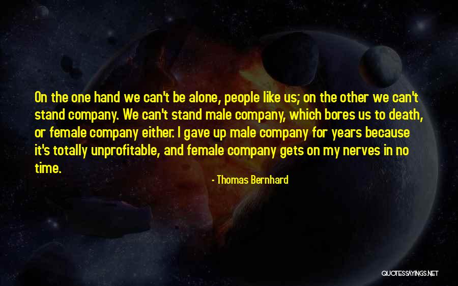 I Can Stand Alone Quotes By Thomas Bernhard