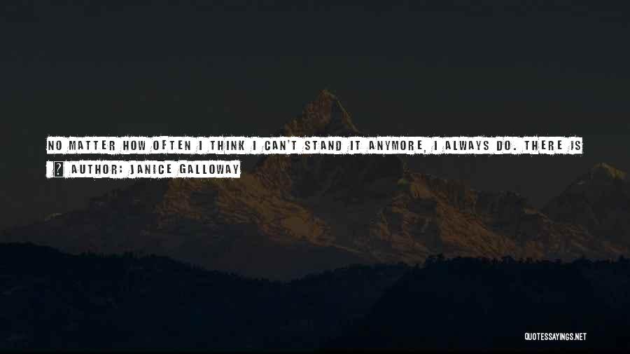 I Can Stand Anymore Quotes By Janice Galloway