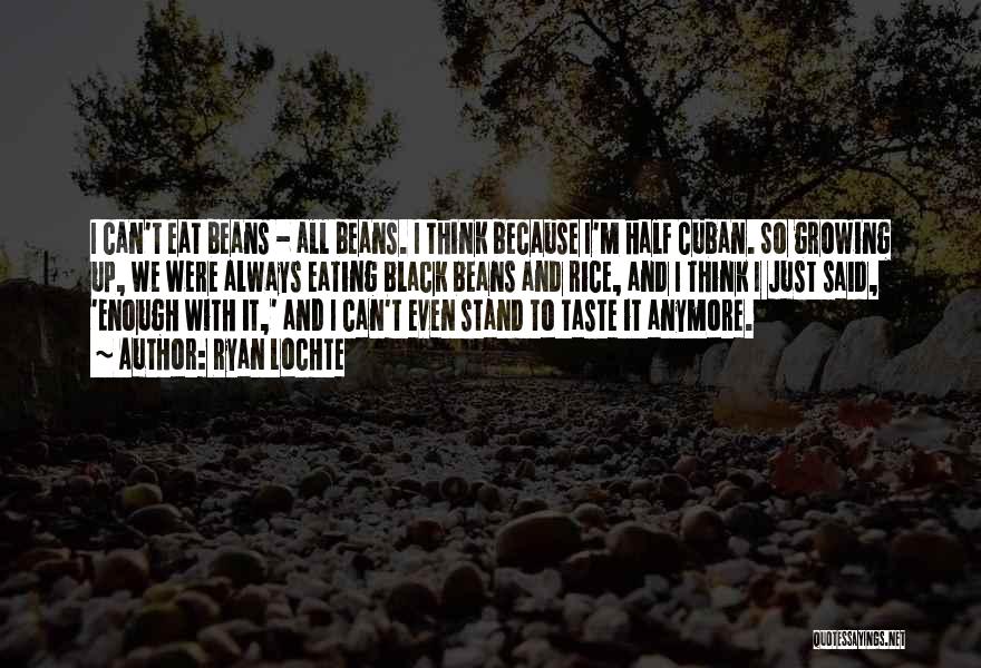 I Can Stand Anymore Quotes By Ryan Lochte