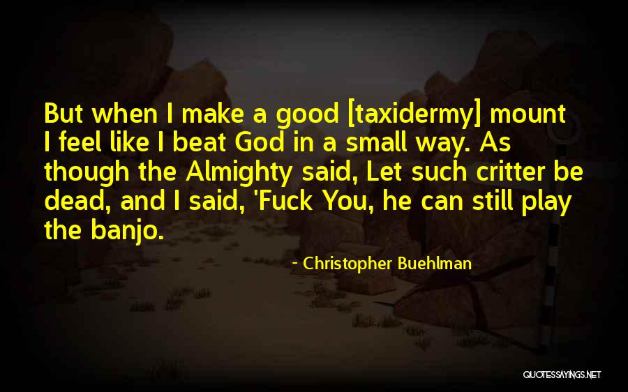 I Can Still Feel You Quotes By Christopher Buehlman I Can Still Feel You Quotes By Christopher Buehlman
