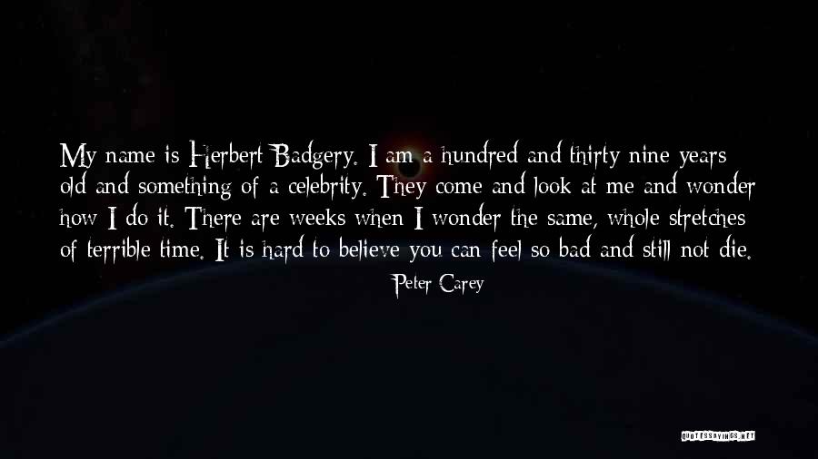 I Can Still Feel You Quotes By Peter Carey I Can Still Feel You Quotes By Peter Carey