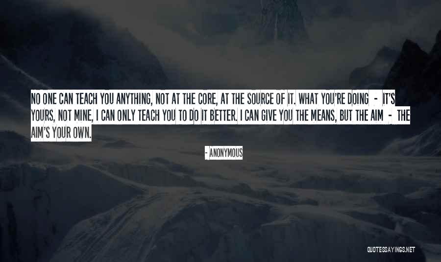 I Can Teach You To Quotes By Anonymous I Can Teach You To Quotes By Anonymous