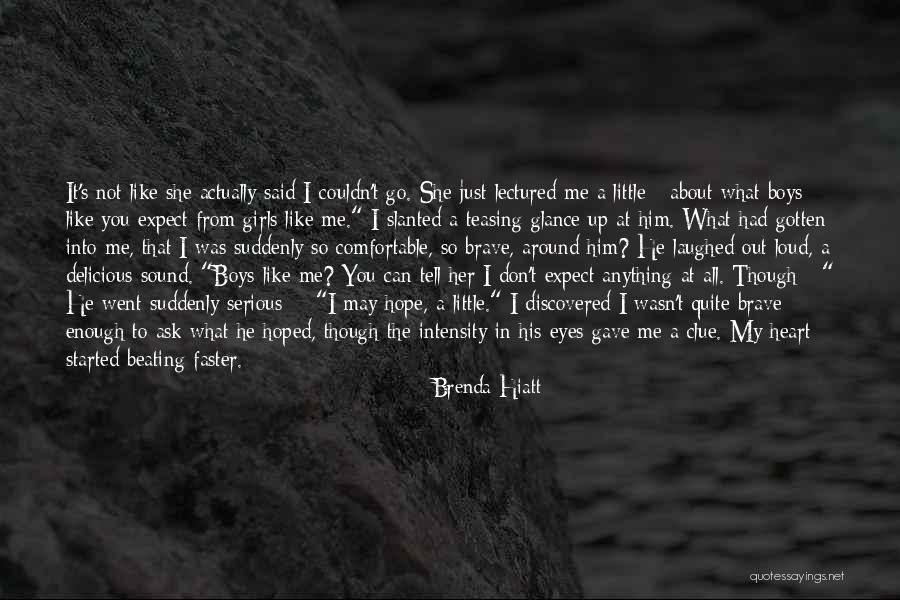 I Can Tell You Anything Quotes By Brenda Hiatt I Can Tell You Anything Quotes By Brenda Hiatt