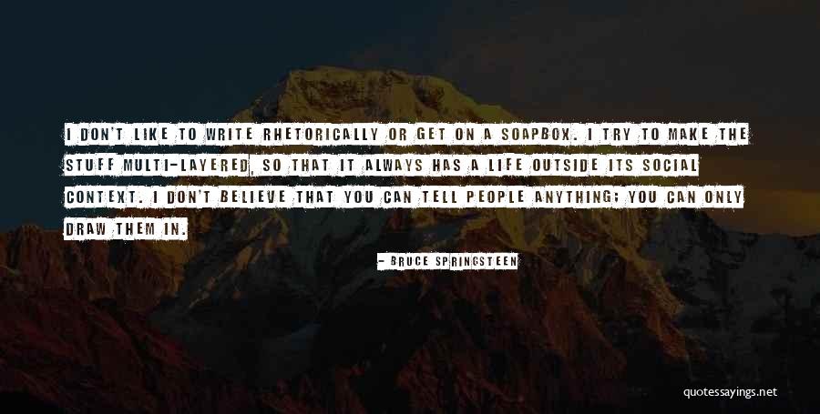 I Can Tell You Anything Quotes By Bruce Springsteen I Can Tell You Anything Quotes By Bruce Springsteen