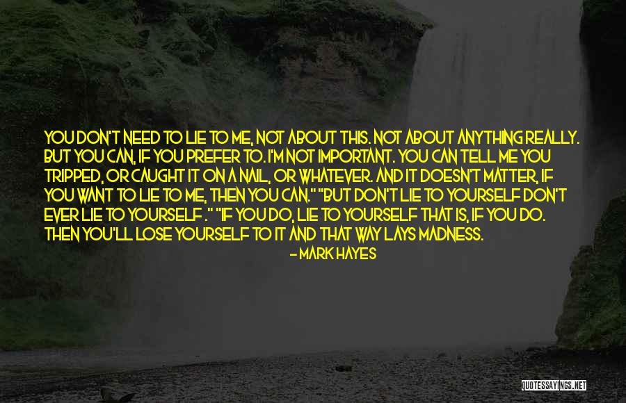 I Can Tell You Anything Quotes By Mark Hayes I Can Tell You Anything Quotes By Mark Hayes