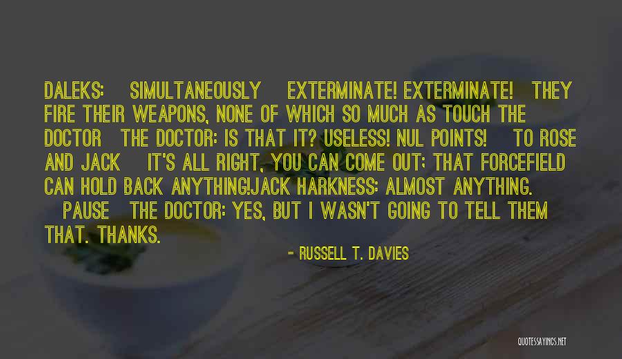 I Can Tell You Anything Quotes By Russell T. Davies I Can Tell You Anything Quotes By Russell T. Davies