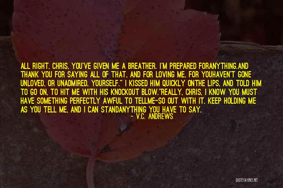 I Can Tell You Anything Quotes By V.C. Andrews I Can Tell You Anything Quotes By V.C. Andrews