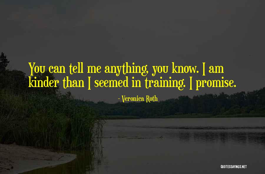 I Can Tell You Anything Quotes By Veronica Roth I Can Tell You Anything Quotes By Veronica Roth