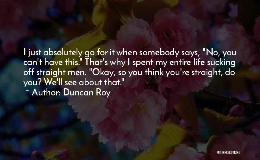 I Can Think Straight Quotes By Duncan Roy