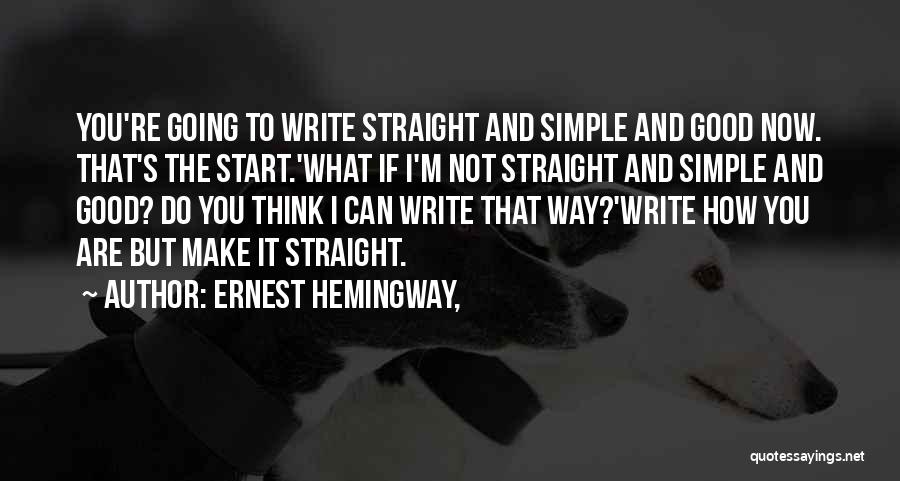 I Can Think Straight Quotes By Ernest Hemingway,