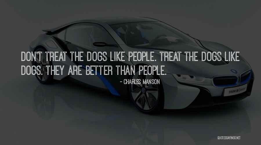I Can Treat You Better Quotes By Charles Manson I Can Treat You Better Quotes By Charles Manson