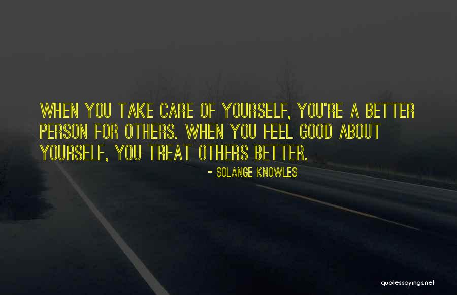 I Can Treat You Better Than Him Quotes By Solange Knowles I Can Treat You Better Than Him Quotes By Solange Knowles
