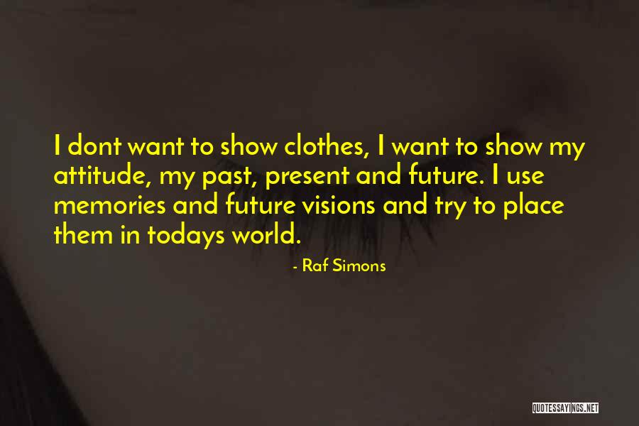 I Can Use This In The Future Quotes By Raf Simons I Can Use This In The Future Quotes By Raf Simons