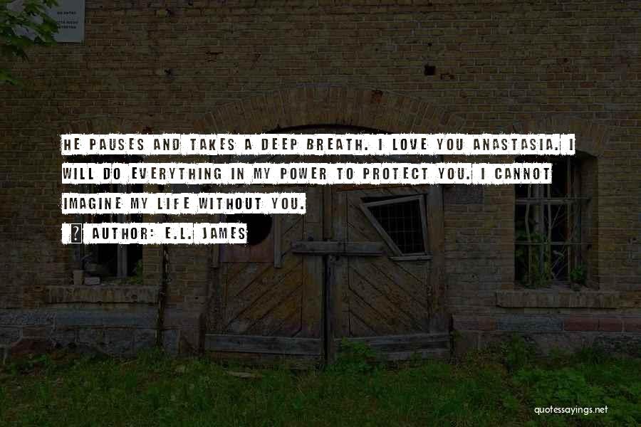 I Cannot Imagine Life Without You Quotes By E.L. James