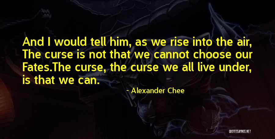 I Cannot Quotes By Alexander Chee I Cannot Quotes By Alexander Chee