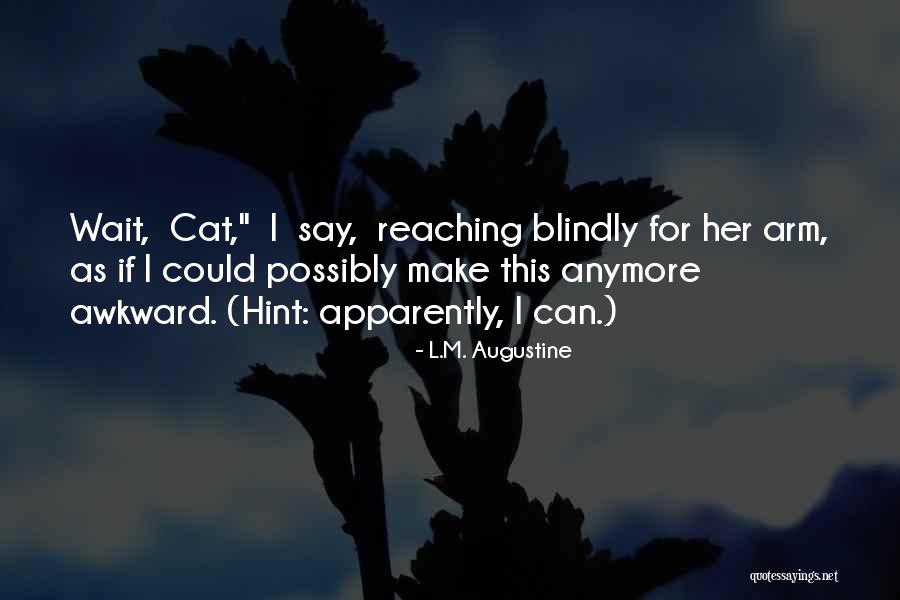 I Cannot Wait Anymore Quotes By L.M. Augustine I Cannot Wait Anymore Quotes By L.M. Augustine
