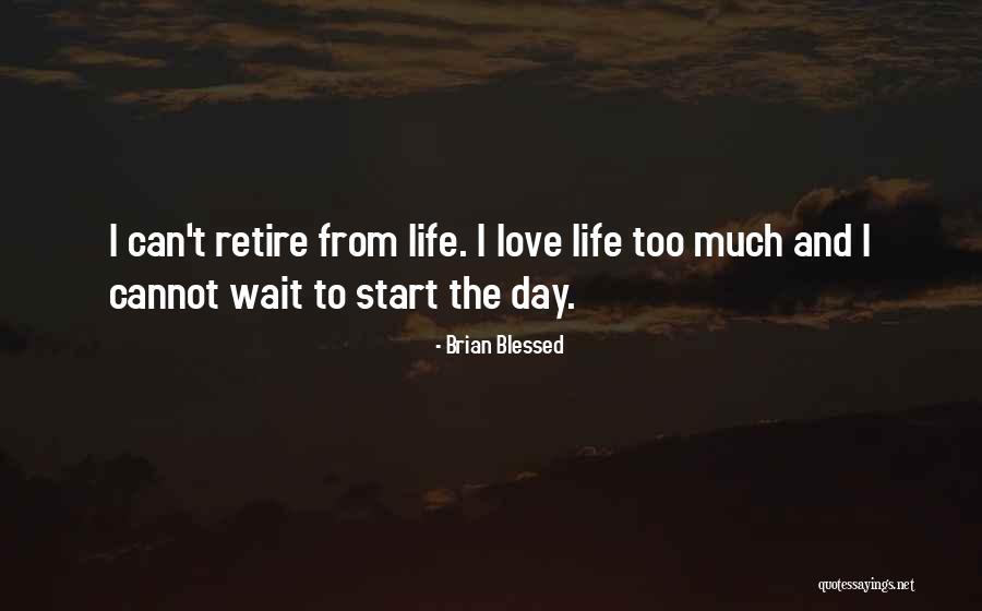 I Cannot Wait Quotes By Brian Blessed