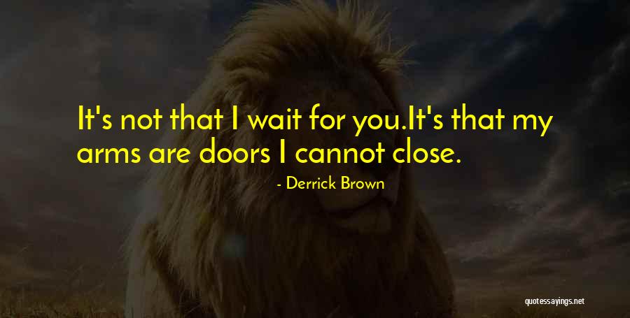 I Cannot Wait Quotes By Derrick Brown I Cannot Wait Quotes By Derrick Brown