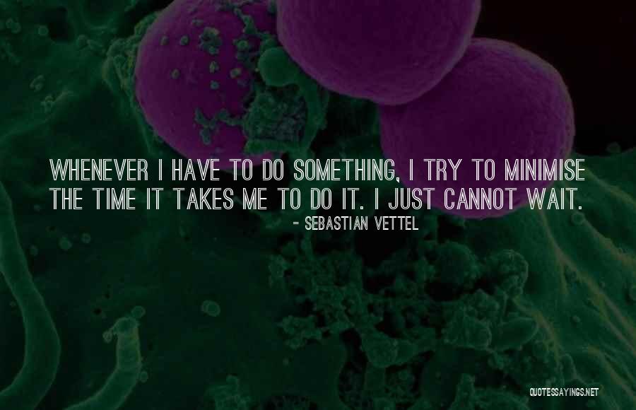I Cannot Wait Quotes By Sebastian Vettel I Cannot Wait Quotes By Sebastian Vettel