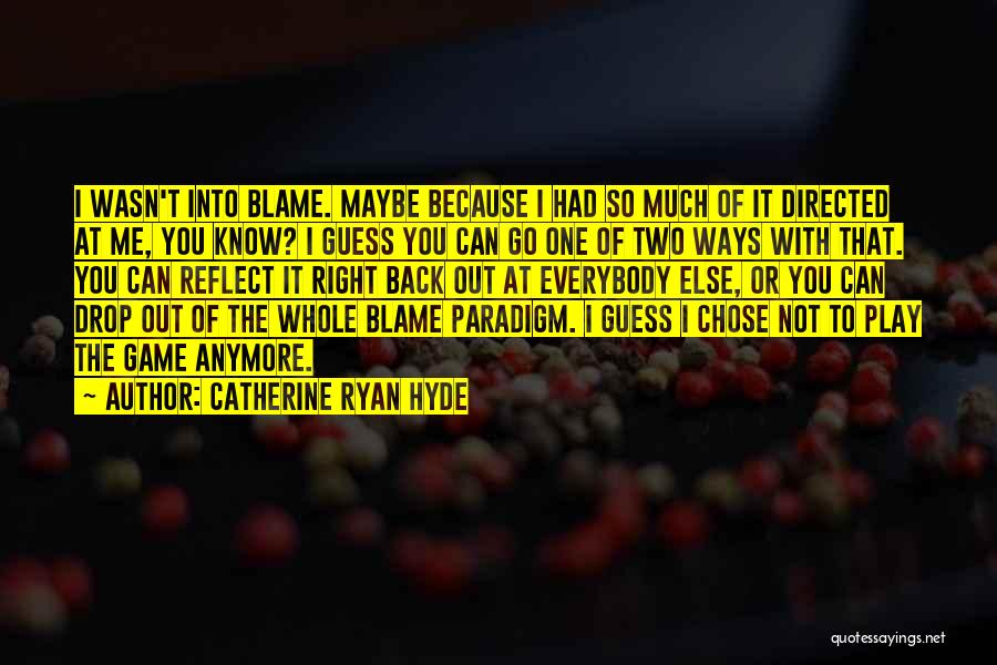 I Can't Anymore Quotes By Catherine Ryan Hyde