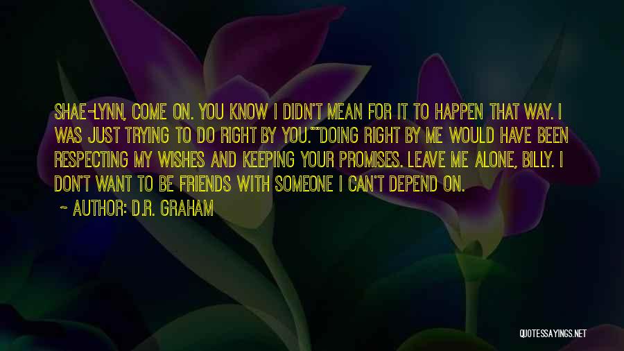 I Can't Be Friends With You Quotes By D.R. Graham