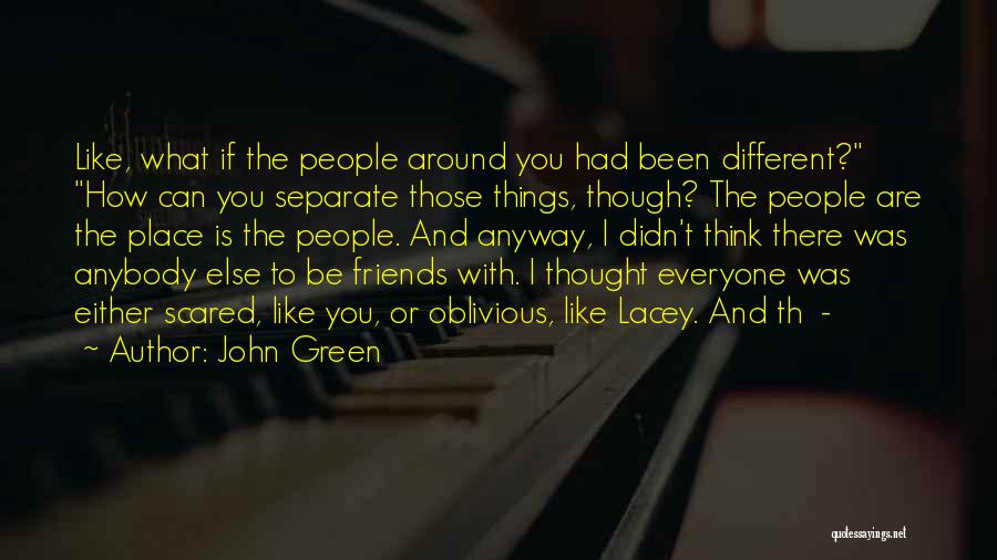 I Can't Be Friends With You Quotes By John Green