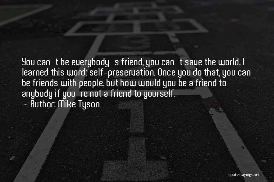 I Can't Be Friends With You Quotes By Mike Tyson